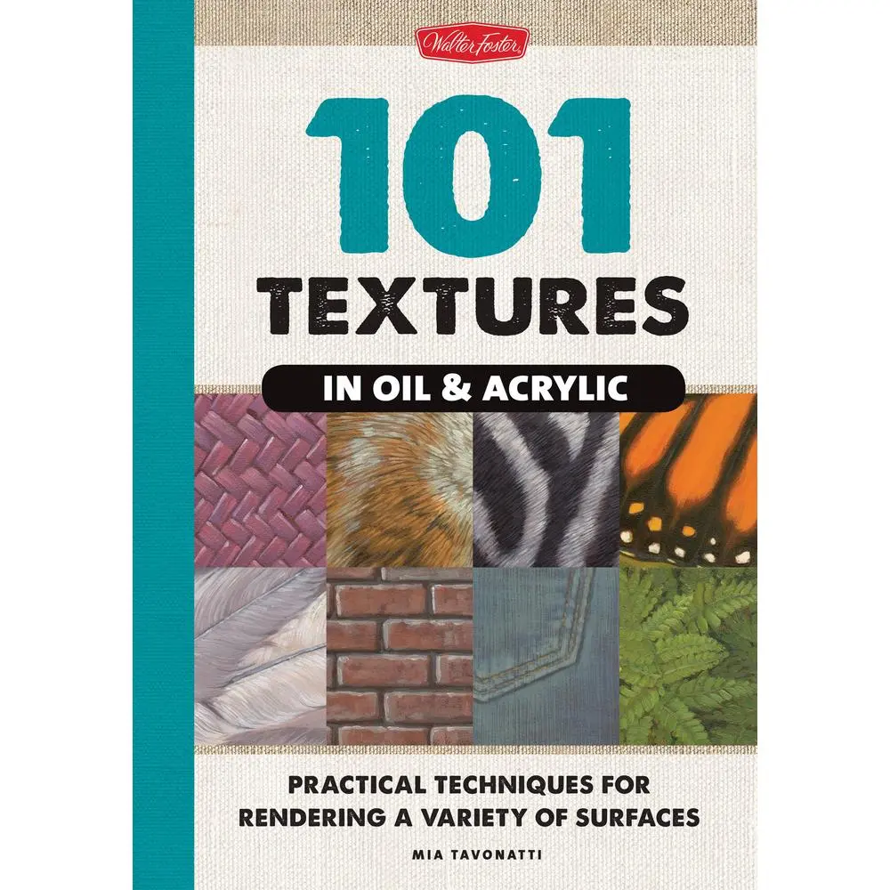 USED-101 Textures in Oil & Acrylic: Practical Techniques for Rendering a Variety of Surfaces by Mia Tavonatti (Hardcover)