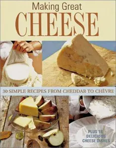 USED-Making Great Cheese At Home: 30 Simple Recipes From Cheddar to Chevre (Classic Kitchen Crafts) by Barbara Ciletti (Paperback)