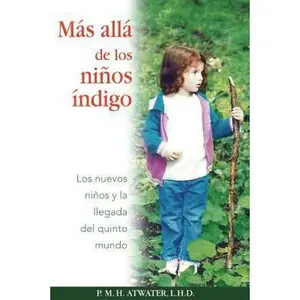 USED-Más Allá de Los Niños Índigo: Los Nuevos Niños Y La Llegada del Quinto Mundo by Atwater, P. M. H. (Paperback)