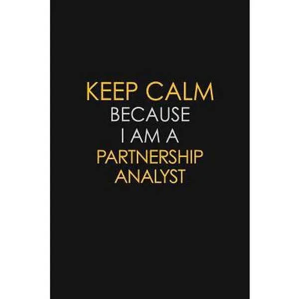 USED-Keep Calm Because I Am A Partnership Analyst: Motivational: 6X9 unlined 129 pages Notebook writing journal by Publishers, Blue Stone (Paperback)