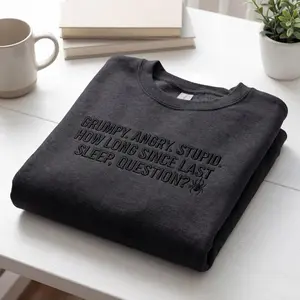 Funny Grumpy Mood Sweatshirt | “Grumpy Angry Stupid…” Quote Crewneck | Dark Humor Aesthetic Pullover | Unisex Cozy Streetwear