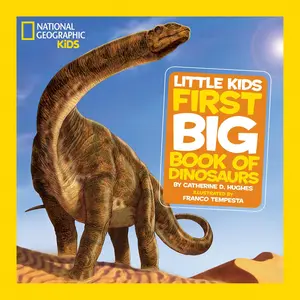 National Geographic Little Kids First Big Book of Dinosaurs -- Catherine D. Hughes - Hardcover