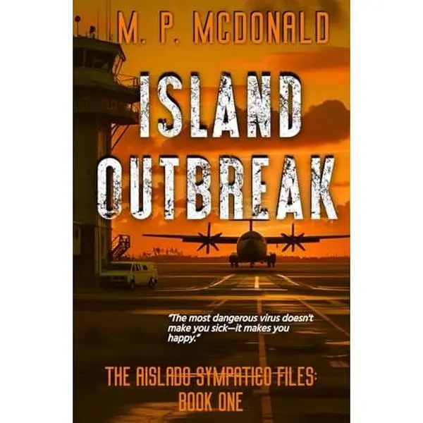 USED-Island Outbreak: The Aislado Sympatico Files by M.  P. McDonald (Paperback)