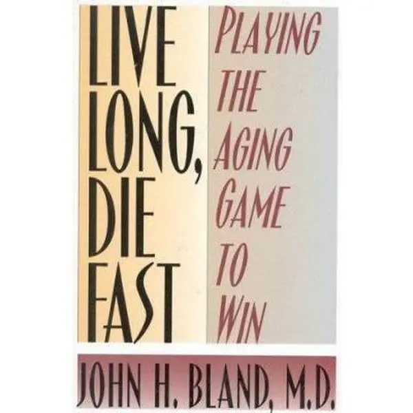 USED-Live Long, Die Fast: Add Years to Your Life and Life to Your Years by John H. Bland (Paperback)