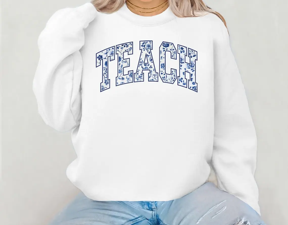 Floral Teach Sweatshirt, Cute Teacher Sweatshirt, Teacher Appreciation Gift, Back To School, Teacher Hoodie. School Shirt,Teacher sweatshirt