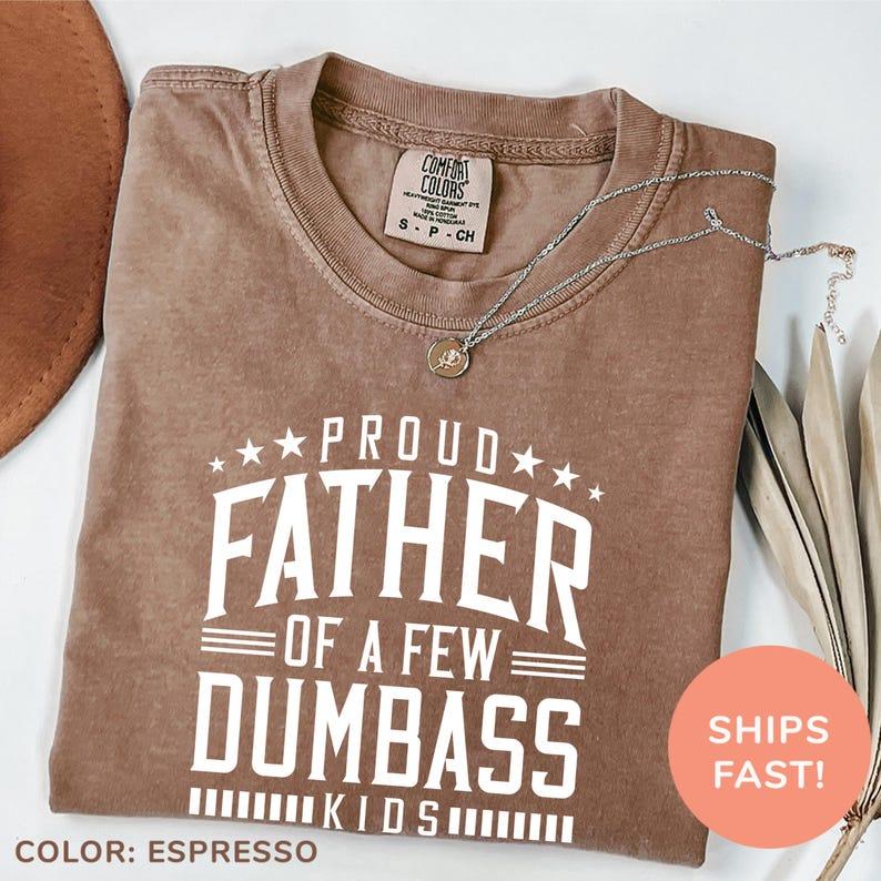 Comfort Colors Proud Father Shirt, Funny Dad T-Shirt, Best Dad Ever Tee, Humorous Dad Shirt Casual Cotton Top For Men and Women