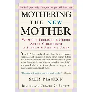 Mothering the New Mother: Women's Feelings & Needs After Childbirth: A Support and Resource Guide by Sally Placksin [Paperback Book]