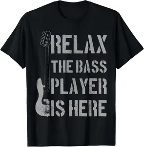 100% Cotton Relax The Bass Player Is Here - Funny Guitar Bassist Gift T-Shirt