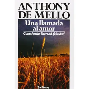 USED-Una Llamada al Amor: Consciencia - Libertad - Felicidad (Spanish Edition) by Anthony de Mello (Paperback)