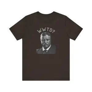 WWTD? – Teddy Roosevelt Tee
