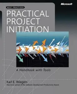 USED-Practical Project Initiation: A Handbook with Tools (Best Practices) by Karl Wiegers (Paperback)