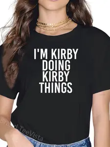 100% Cotton I'M KIRBY DOING KIRBY THINGS Funny Birthday Name Gift Idea T-Shirt