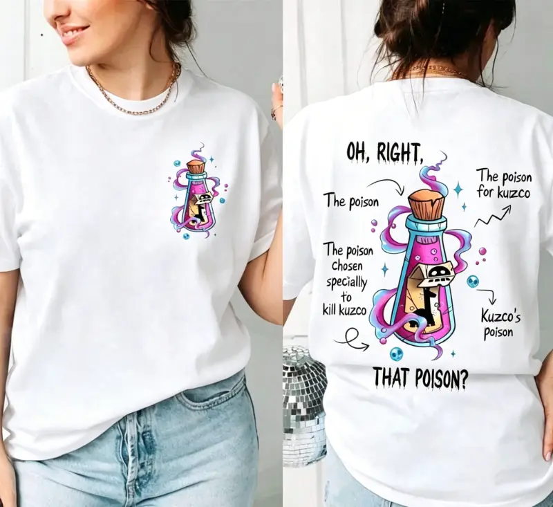 Two Sided Vintage Oh Right That Poison Shirt, Emperor's New Groove Nostalgia Poison Kuzco Shirt, The Emperor's New Groove T-shirt