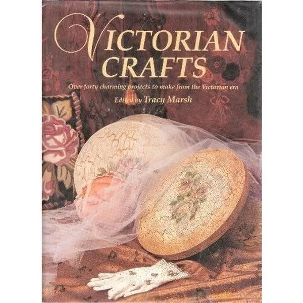 USED Book - Victorian Crafts: Over Forty Charming Projects to Make from the Victorian Era (Hardcover) - english
