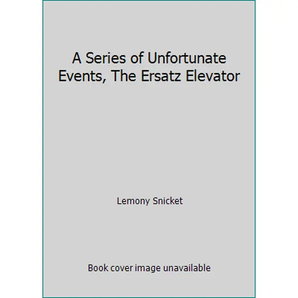 USED-A Series of Unfortunate Events, The Ersatz Elevator by Lemony Snicket (Paperback)