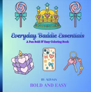 Everyday Baddie Essentials : A Bold And Easy Coloring Book