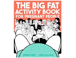 The Big Fat Activity Book for Pregnant People Paperback – April 25, 2017