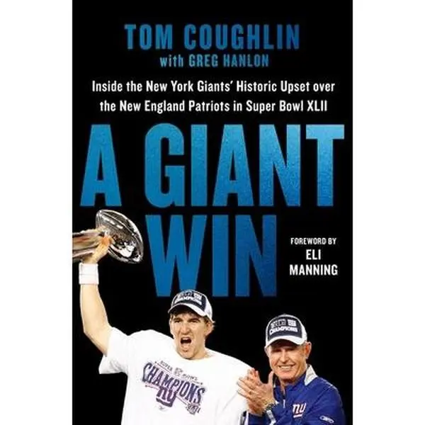 USED Book - A Giant Win: Inside the New York Giants' Historic Upset Over the New England Patriots in Super Bowl XLII by Coughlin, Tom (Hardcover) - english