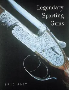 USED-Legendary Sporting Guns by Joly, Eric (Hardcover)