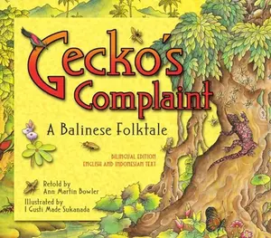 USED-Gecko's Complaint: A Balinese Folktale (Bilingual Edition - English and Indonesian Text) by Bowler, Ann Martin (Hardcover)