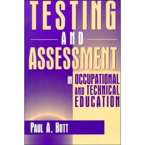 USED Book - Testing and Assessment in Occupational and Technical Education by Paul A. Bott (Paperback) - english