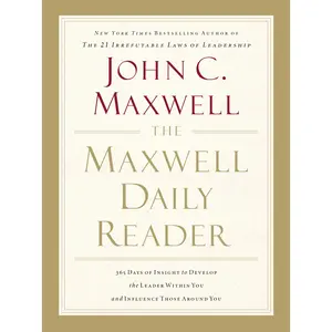 The Maxwell Daily Reader: 365 Days of Insight to Develop the Leader Within You and Influence Those Around You by John C. Maxwell [Paperback Book]
