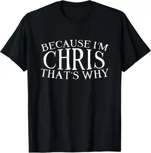 100% Cotton Because I'm Chris That's Why Personalized idea Name Chris T-Shirt