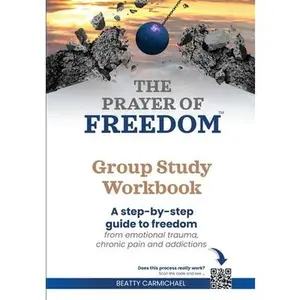 The Prayer of Freedom Group Study Workbook -- Beatty Carmichael, Paperback