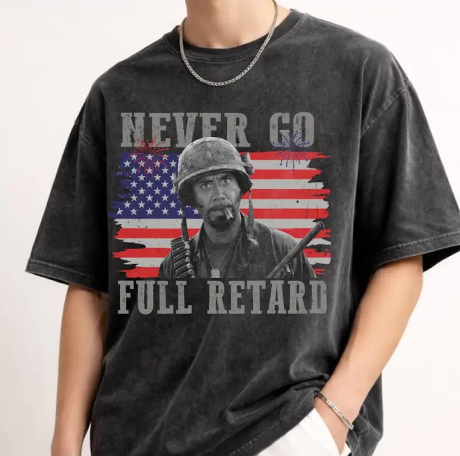 Comfort Colors Never Go Full Retard 4th of July Shirt, Vintage Tropic Thunder T-Shirt, Funny Movie Quotes Tee