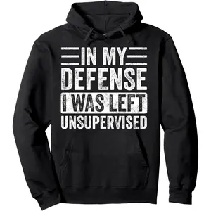 In My Defense I Was Left Unsupervised, Funny Vintage Graphic Pullover Hoodie, Casual Streetwear, Fall Outfits