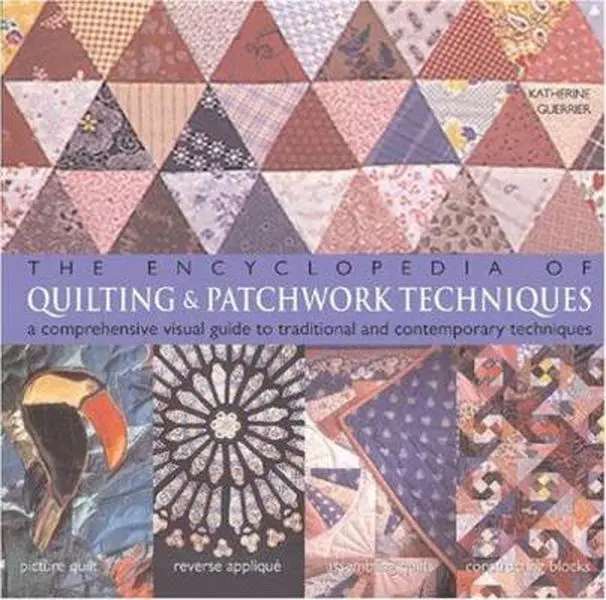 USED Book - The Encyclopedia of Quilting & Patchwork Techniques: A Comprehensive Visual Guide to Traditional and Contemporary Techniques by Katherine Guerrier (Paperback) - english