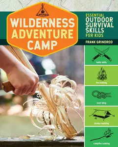 USED-Wilderness Adventure Camp: Essential Outdoor Survival Skills for Kids by Grindrod, Frank (Paperback)
