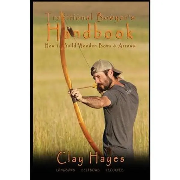Traditional Bowyer's Handbook: English Guide for Archery Enthusiasts to Build Wooden Longbows, Selfbows, Recurves & Arrows (Createspace Independent Publishing Platform, Clay C. Hayes, Paperback, 9" h x 6" l x 0.36" w)