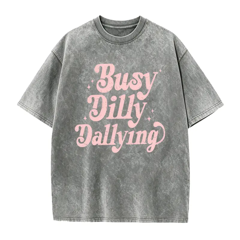 Busy Dilly Dallying Shirt, Sarcastic Shirt, Born to Dilly Dally Shirt, Adult Humor Tee, Funny Saying Gift, Slow Mornings Tee Cotton Fabric