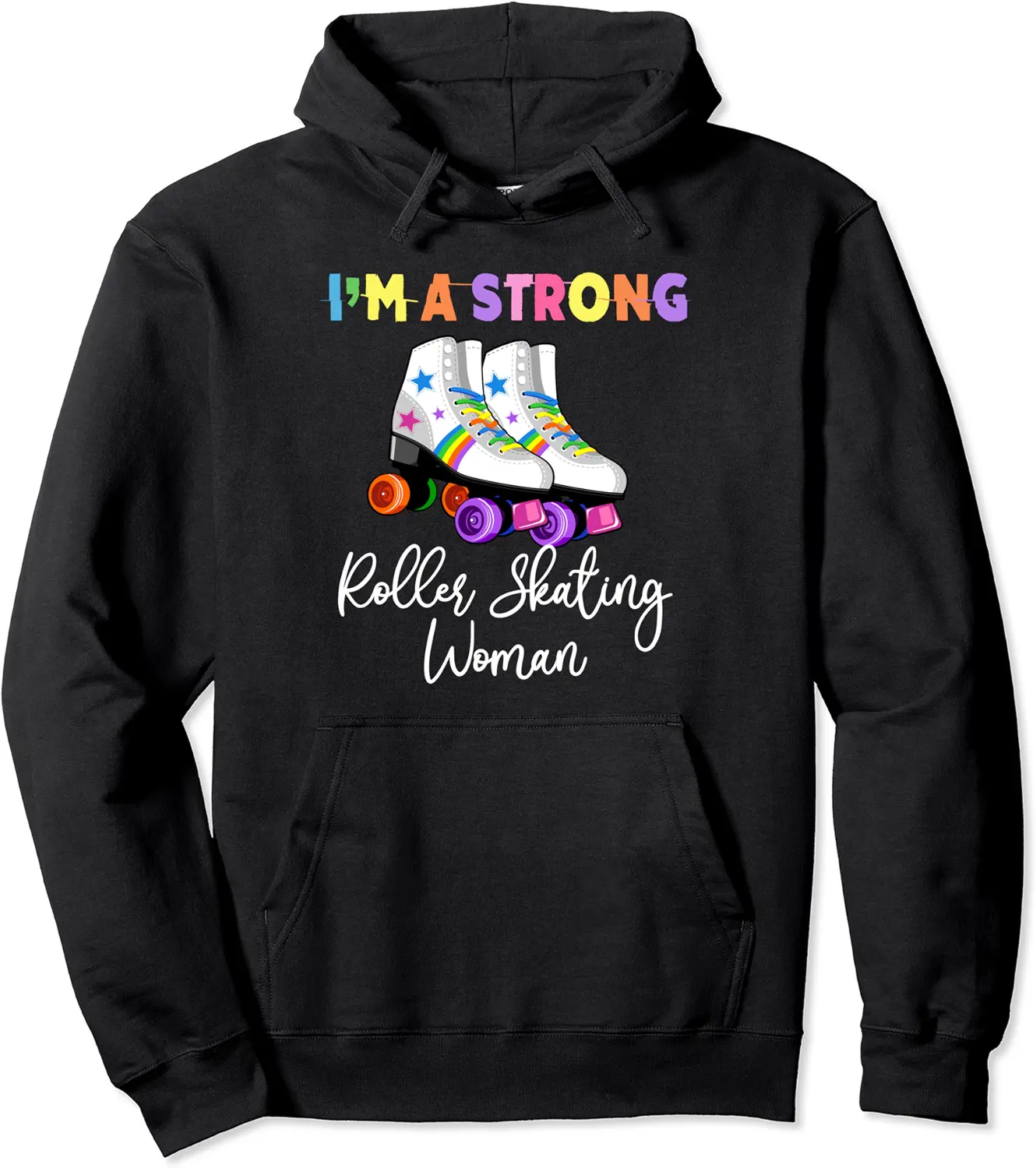 I'm A Strong Roller Skating Woman Roller Skate Pullover Hoodie - Tatyanata Shop 65B09FKQW8VV