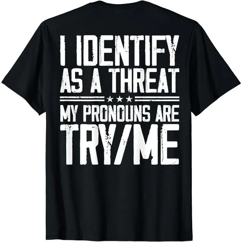Short Sleeve T‑Shirt – I Identify As A Threat, My Pronouns Are Try Me (Back Print) Unisex Casual Graphic Tee for Men & Women