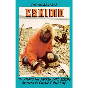 USED-Incredible Eskimo: Life Among the Barren Land Eskimo by Decoccola, Raymond (Paperback)