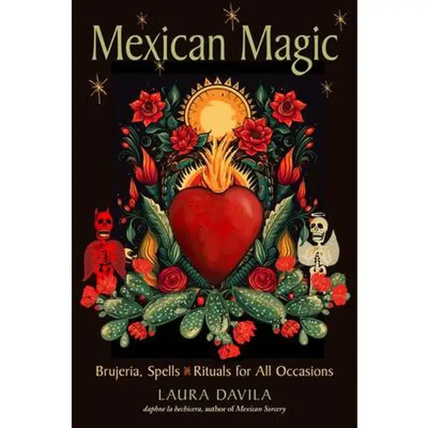Mexican Magic: Brujeria, Spells, and Rituals for All Occasions -- Laura Davila - Paperback