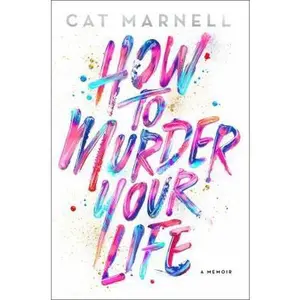USED-How to Murder Your Life: A Memoir by Cat Marnell (Hardcover)