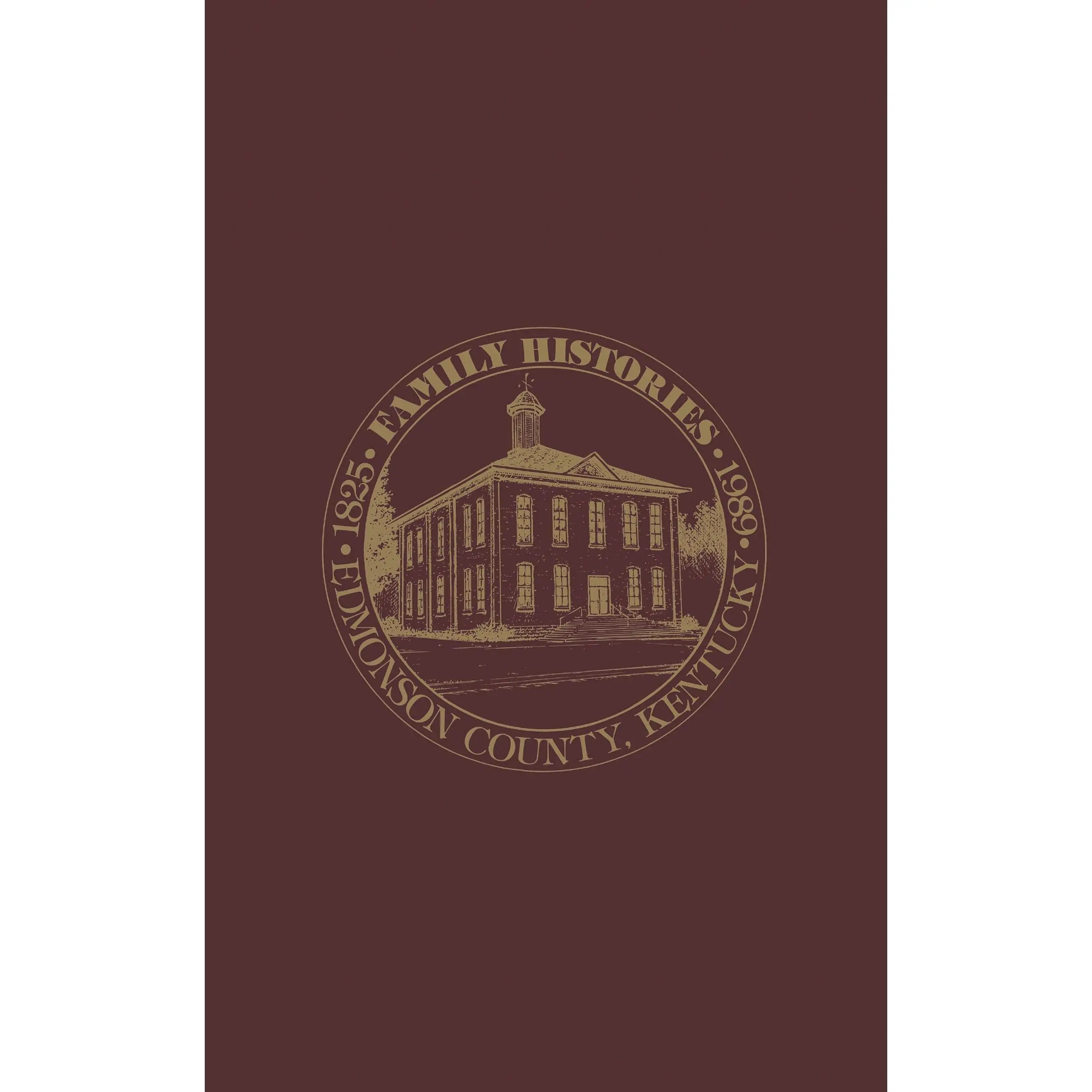 Edmonson Co, KY (Volume I): Family Histories 1825-1989