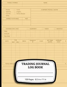 Trading Journal Log Book: Track, Analyze, and Improve Your Trades with a Simple, Organized, and Long-Term Trading Companion for Stocks, Crypto, and Investment Success