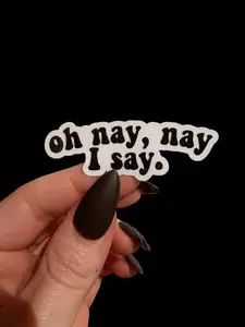 oh nay nay I say sticker