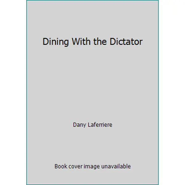 USED-Dining With the Dictator by Dany Laferriere (Paperback)