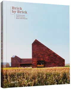 Brick by Brick: Architecture And Interiors Built With Bricks