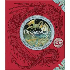 Dragonology: The Complete Book of Dragons -- Ernest Drake, Hardcover