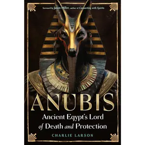 Anubis: Ancient Egypt's Lord of Death and Protection