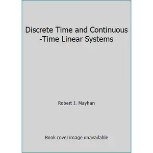 USED-Discrete Time and Continuous-Time Linear Systems by Robert J. Mayhan (Hardcover)