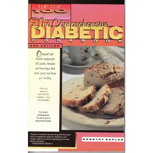 USED-The Comprehensive Diabetic Cookbook: The Top 100 Recipes for Diabetics: Delicious and Easy-To-Prepare Recipes for the Shole Family by Kaplan, Dorothy (Paperback)