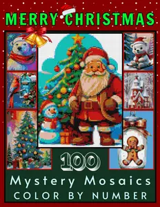 100 Mystery Mosaic Color by Number: Christmas Coloring Book for Adults & Teens – Relaxing Holiday Puzzles with Santa, Trees, Snowflakes