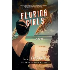 Florida Girls, A Novel: Book One of The Queenpin Chronicles -- L. L. Kirchner, Paperback